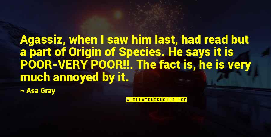 Ghiorse Quotes By Asa Gray: Agassiz, when I saw him last, had read Ghiorse Quotes By Asa Gray: Agassiz, when I saw him last, had read