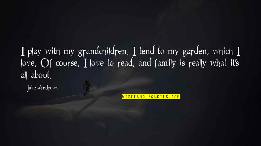 Ghirardelli Hot Quotes By Julie Andrews: I play with my grandchildren. I tend to