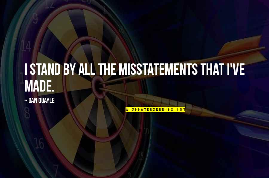 Ghirelli Rosaries Quotes By Dan Quayle: I stand by all the misstatements that I've