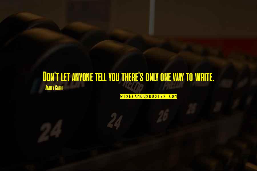 Ghirmai Quotes By Amity Gaige: Don't let anyone tell you there's only one Ghirmai Quotes By Amity Gaige: Don't let anyone tell you there's only one