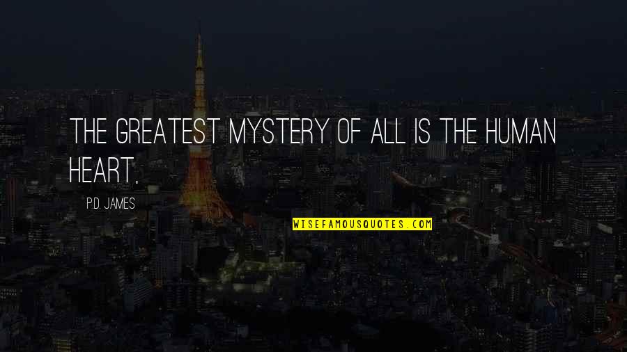 Ghironda Quotes By P.D. James: The greatest mystery of all is the human Ghironda Quotes By P.D. James: The greatest mystery of all is the human