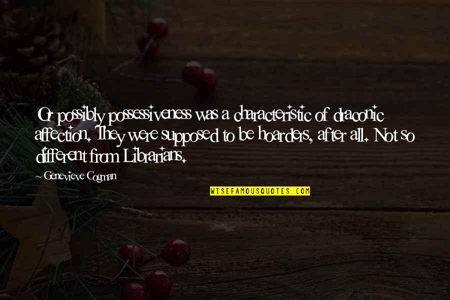 Ghirone Quotes By Genevieve Cogman: Or possibly possessiveness was a characteristic of draconic Ghirone Quotes By Genevieve Cogman: Or possibly possessiveness was a characteristic of draconic