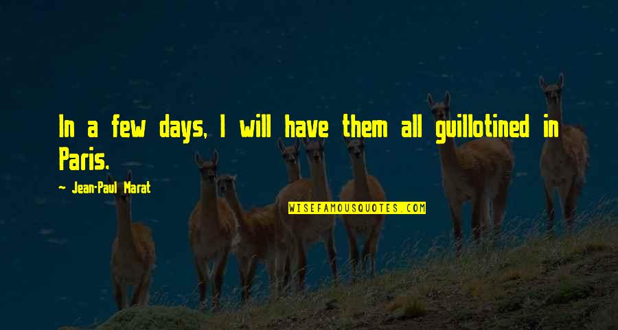 Ghirri Gearbox Quotes By Jean-Paul Marat: In a few days, I will have them Ghirri Gearbox Quotes By Jean-Paul Marat: In a few days, I will have them