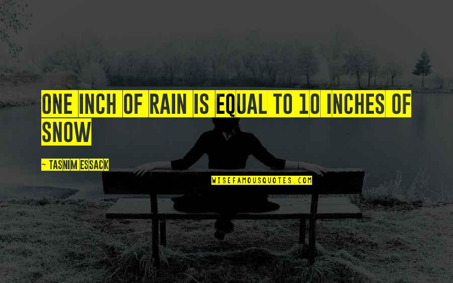 Ghisleri Quotes By Tasnim Essack: One inch of rain is equal to 10