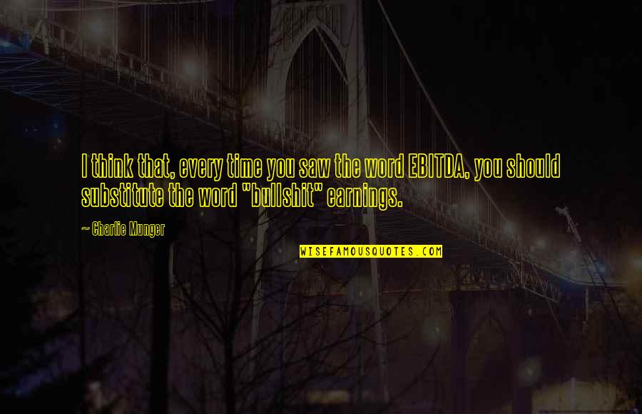 Ghiv Quote Quotes By Charlie Munger: I think that, every time you saw the