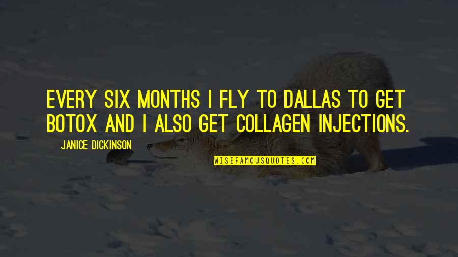 Ghiwane Youtube Quotes By Janice Dickinson: Every six months I fly to Dallas to Ghiwane Youtube Quotes By Janice Dickinson: Every six months I fly to Dallas to