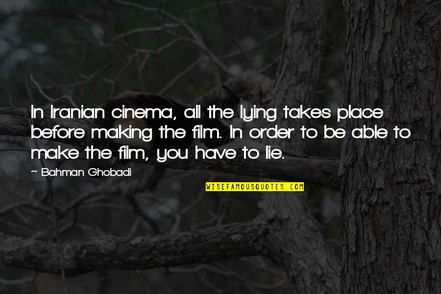 Ghobadi Quotes By Bahman Ghobadi: In Iranian cinema, all the lying takes place Ghobadi Quotes By Bahman Ghobadi: In Iranian cinema, all the lying takes place