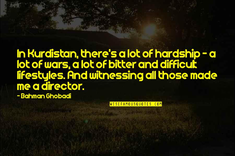 Ghobadi Quotes By Bahman Ghobadi: In Kurdistan, there's a lot of hardship - Ghobadi Quotes By Bahman Ghobadi: In Kurdistan, there's a lot of hardship -