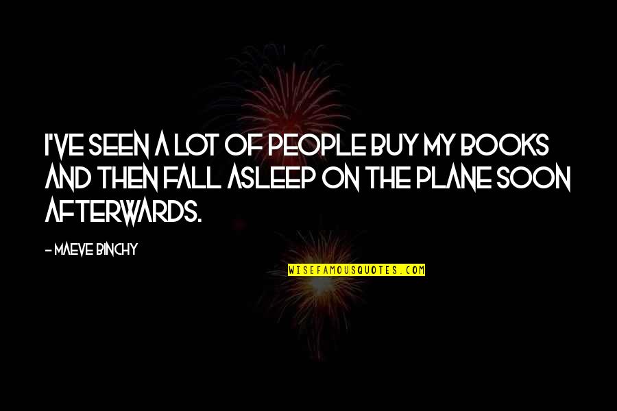 Ghobadi Quotes By Maeve Binchy: I've seen a lot of people buy my Ghobadi Quotes By Maeve Binchy: I've seen a lot of people buy my
