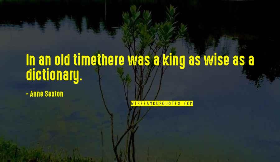 Ghoda Video Quotes By Anne Sexton: In an old timethere was a king as