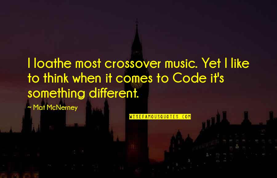 Ghomi With Cheese Quotes By Mat McNerney: I loathe most crossover music. Yet I like Ghomi With Cheese Quotes By Mat McNerney: I loathe most crossover music. Yet I like