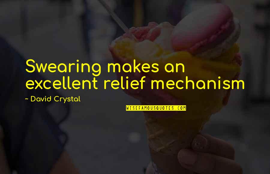 Ghorban Ali Quotes By David Crystal: Swearing makes an excellent relief mechanism