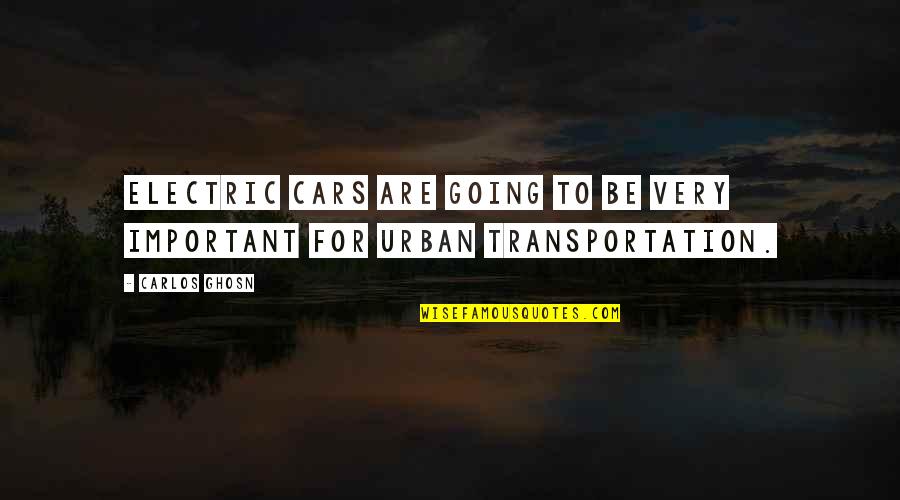 Ghosn Carlos Quotes By Carlos Ghosn: Electric cars are going to be very important
