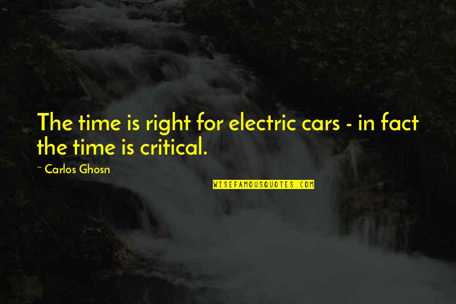 Ghosn Carlos Quotes By Carlos Ghosn: The time is right for electric cars -