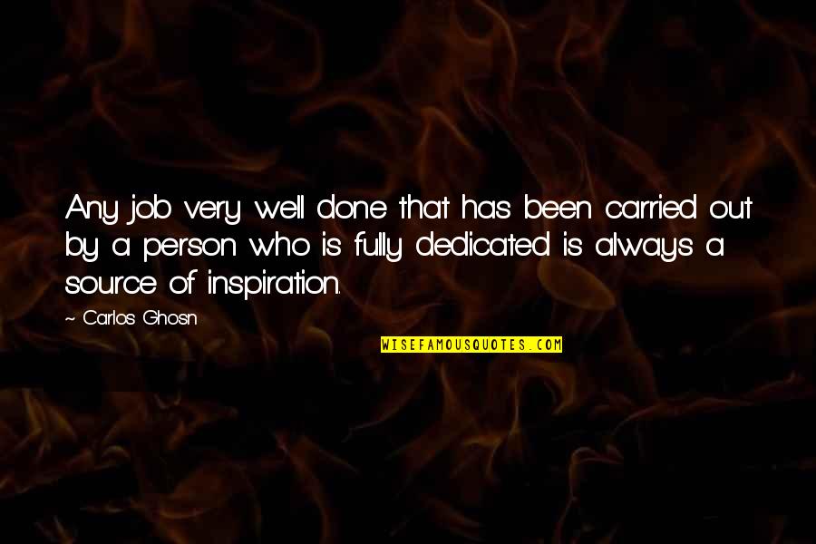 Ghosn Carlos Quotes By Carlos Ghosn: Any job very well done that has been