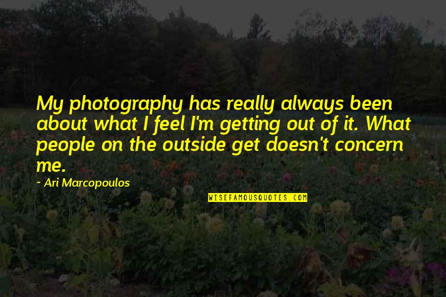 Ghost Adventures Zak Quotes By Ari Marcopoulos: My photography has really always been about what