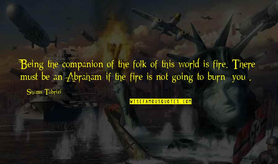 Ghost Book Quote Quotes By Shams Tabrizi: Being the companion of the folk of this
