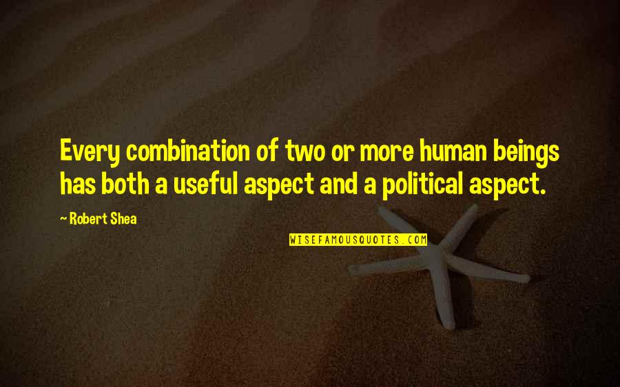 Ghost Butler Quotes By Robert Shea: Every combination of two or more human beings Ghost Butler Quotes By Robert Shea: Every combination of two or more human beings