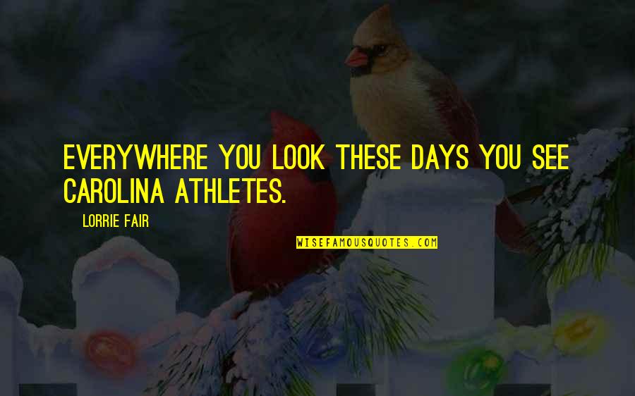 Ghost Dad Movie Quotes By Lorrie Fair: Everywhere you look these days you see Carolina