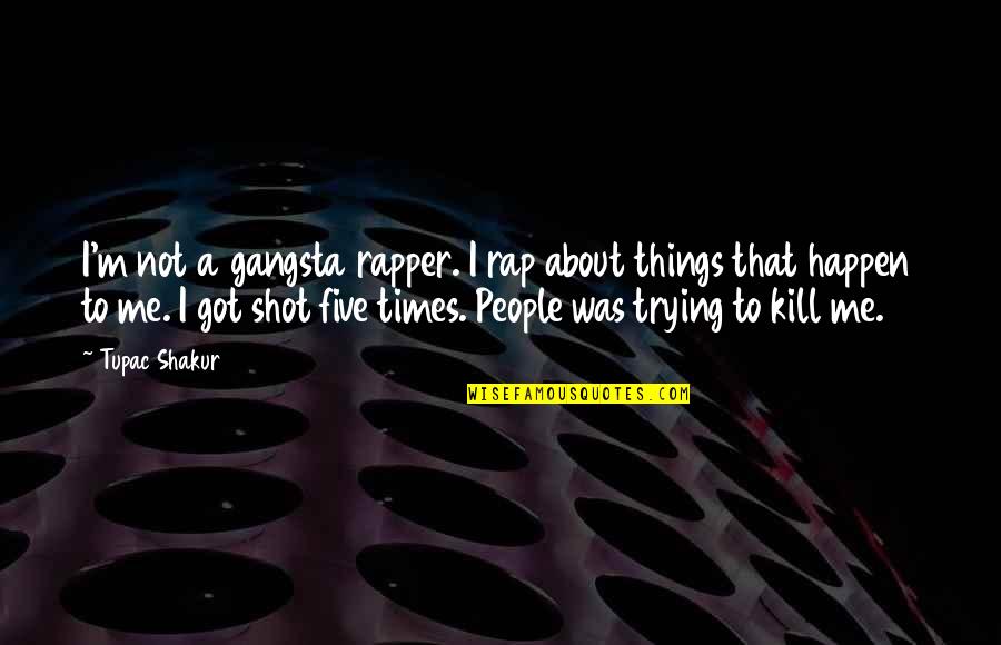 Ghost Fleet Quotes By Tupac Shakur: I'm not a gangsta rapper. I rap about