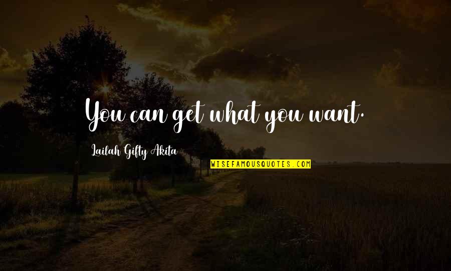 Ghost Hunters Funny Quotes By Lailah Gifty Akita: You can get what you want.