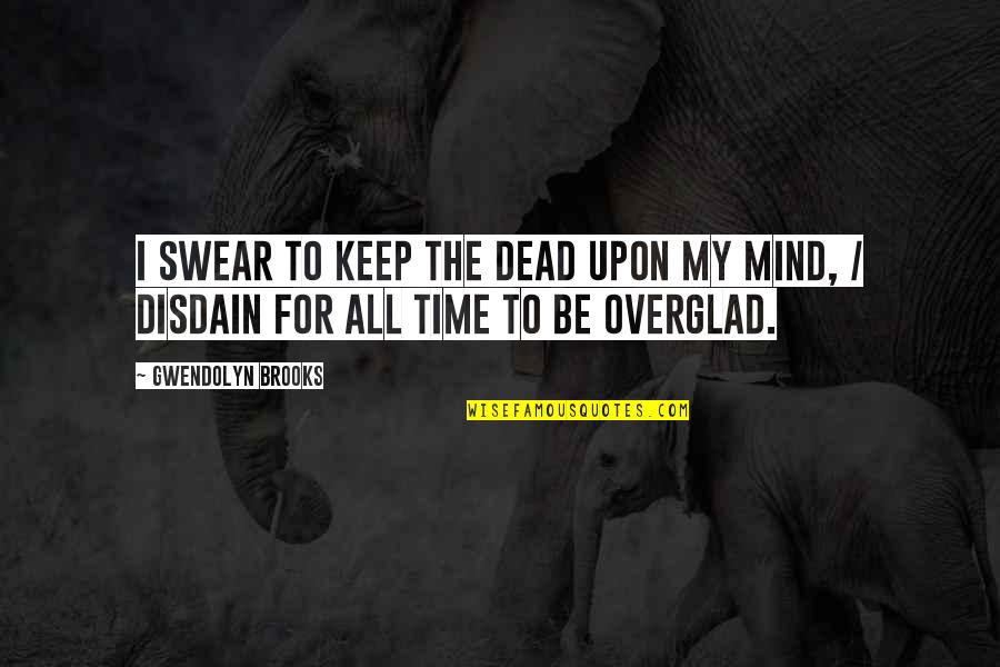 Ghost Instagram Quotes By Gwendolyn Brooks: I swear to keep the dead upon my