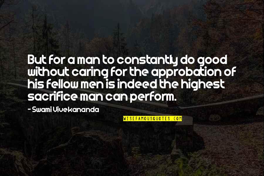 Ghost Leopard Quotes By Swami Vivekananda: But for a man to constantly do good