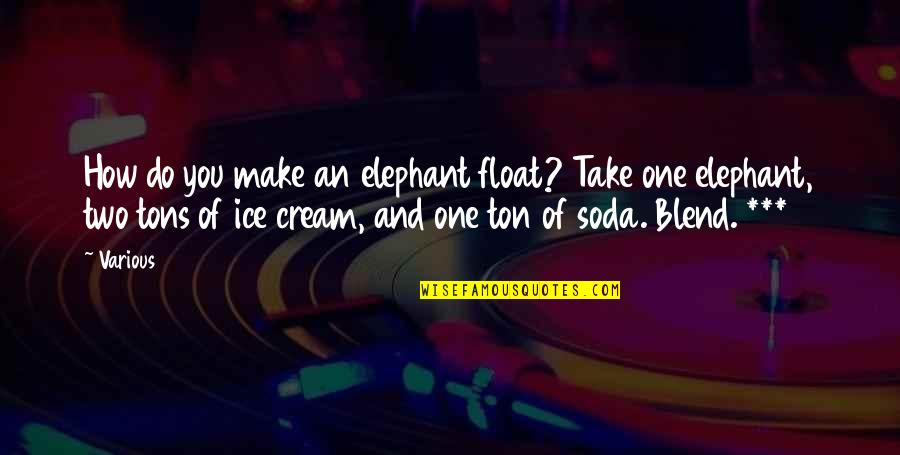 Ghost Rider 2007 Quotes By Various: How do you make an elephant float? Take Ghost Rider 2007 Quotes By Various: How do you make an elephant float? Take
