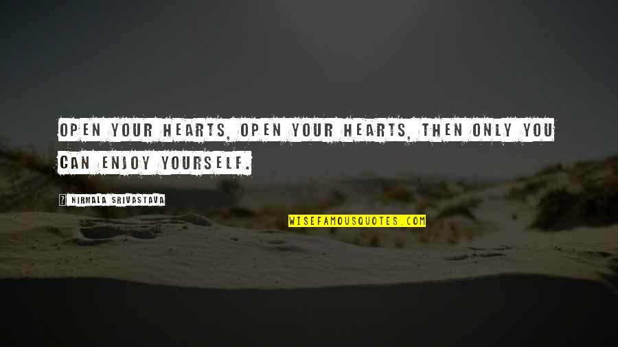 Ghost Rider Funny Quotes By Nirmala Srivastava: Open your hearts, open your hearts, then only