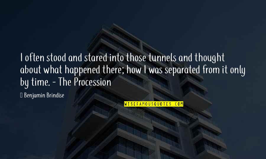 Ghost Story Quotes By Benjamin Brindise: I often stood and stared into those tunnels Ghost Story Quotes By Benjamin Brindise: I often stood and stared into those tunnels