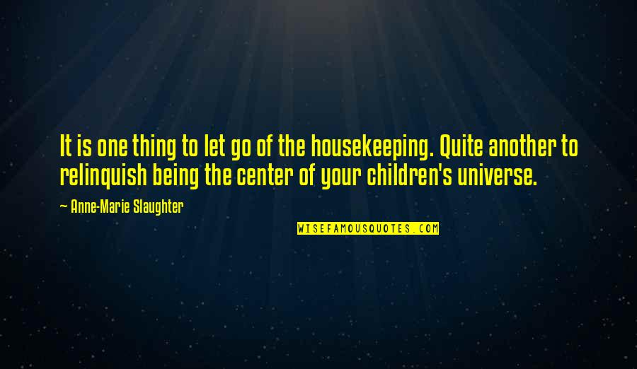 Ghost Terran Quotes By Anne-Marie Slaughter: It is one thing to let go of Ghost Terran Quotes By Anne-Marie Slaughter: It is one thing to let go of