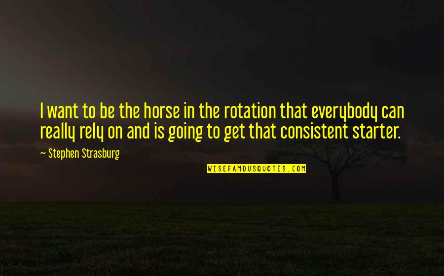 Ghost War Quotes By Stephen Strasburg: I want to be the horse in the
