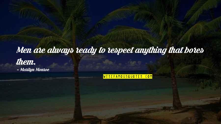 Ghostbur Quotes By Marilyn Monroe: Men are always ready to respect anything that Ghostbur Quotes By Marilyn Monroe: Men are always ready to respect anything that