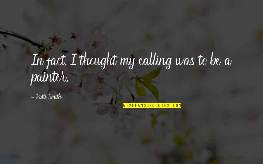 Ghostbusters Giant Slor Quotes By Patti Smith: In fact, I thought my calling was to Ghostbusters Giant Slor Quotes By Patti Smith: In fact, I thought my calling was to
