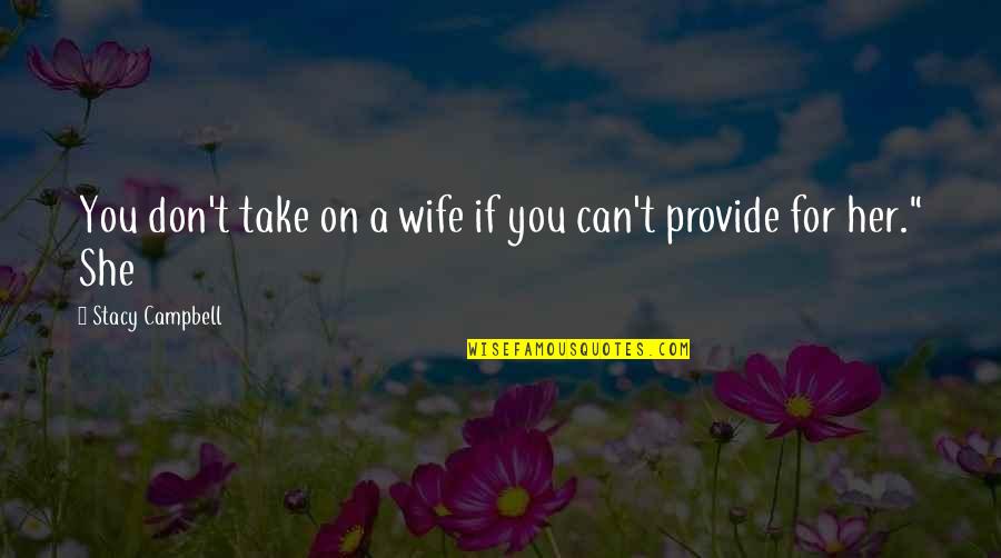 Ghostfacers Meme Quotes By Stacy Campbell: You don't take on a wife if you Ghostfacers Meme Quotes By Stacy Campbell: You don't take on a wife if you