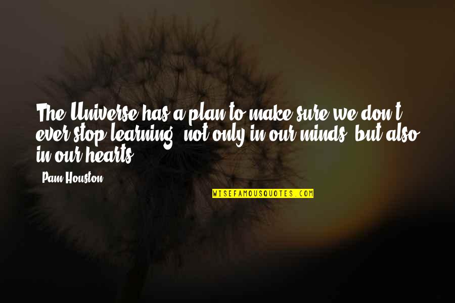 Ghostie Twitch Quotes By Pam Houston: The Universe has a plan to make sure Ghostie Twitch Quotes By Pam Houston: The Universe has a plan to make sure