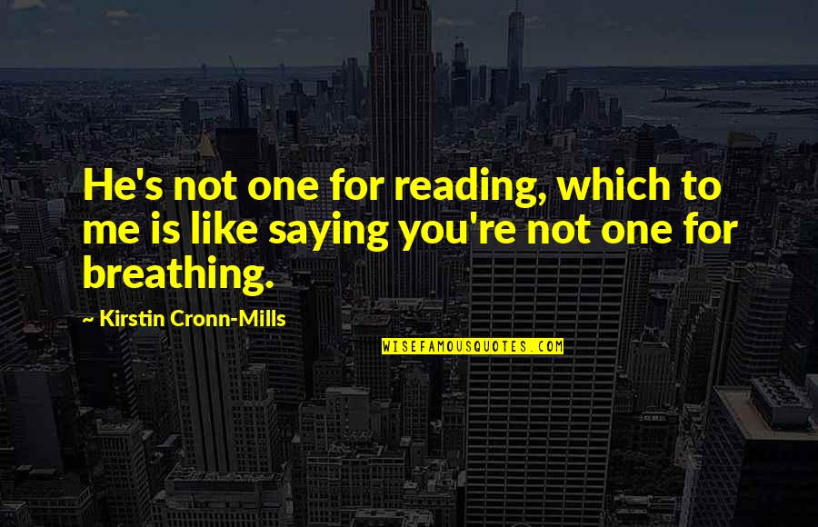 Ghostlings Quotes By Kirstin Cronn-Mills: He's not one for reading, which to me