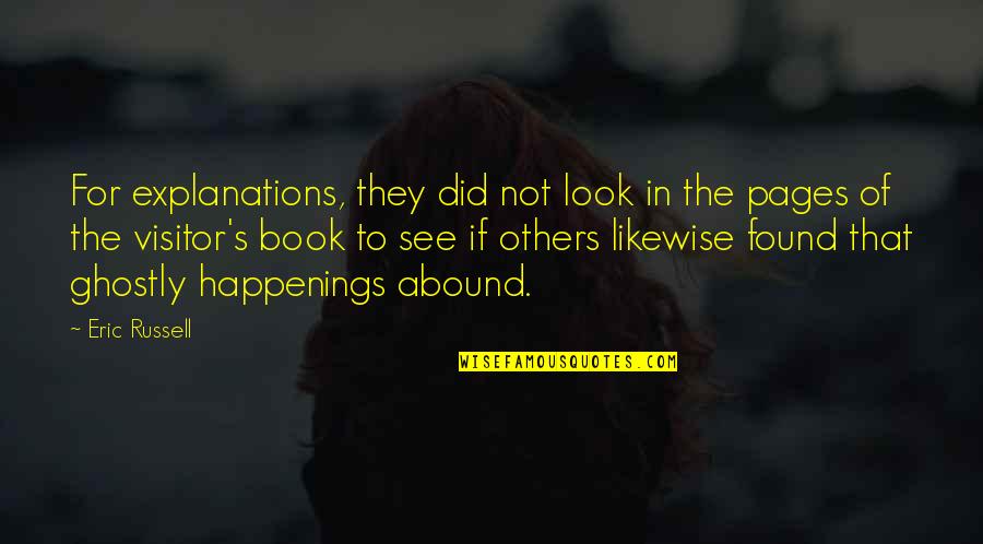 Ghostly Quotes By Eric Russell: For explanations, they did not look in the Ghostly Quotes By Eric Russell: For explanations, they did not look in the