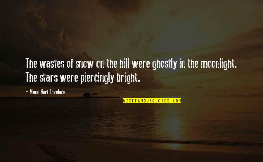 Ghostly Quotes By Maud Hart Lovelace: The wastes of snow on the hill were Ghostly Quotes By Maud Hart Lovelace: The wastes of snow on the hill were