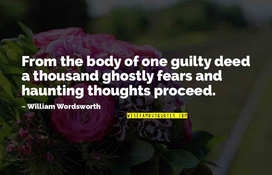 Ghostly Quotes By William Wordsworth: From the body of one guilty deed a Ghostly Quotes By William Wordsworth: From the body of one guilty deed a