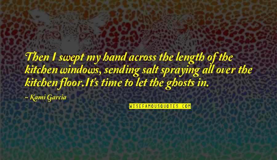 Ghosts/aliens Quotes By Kami Garcia: Then I swept my hand across the length