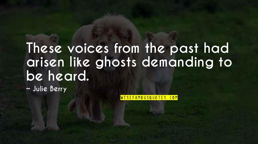 Ghosts Of The Past Quotes By Julie Berry: These voices from the past had arisen like