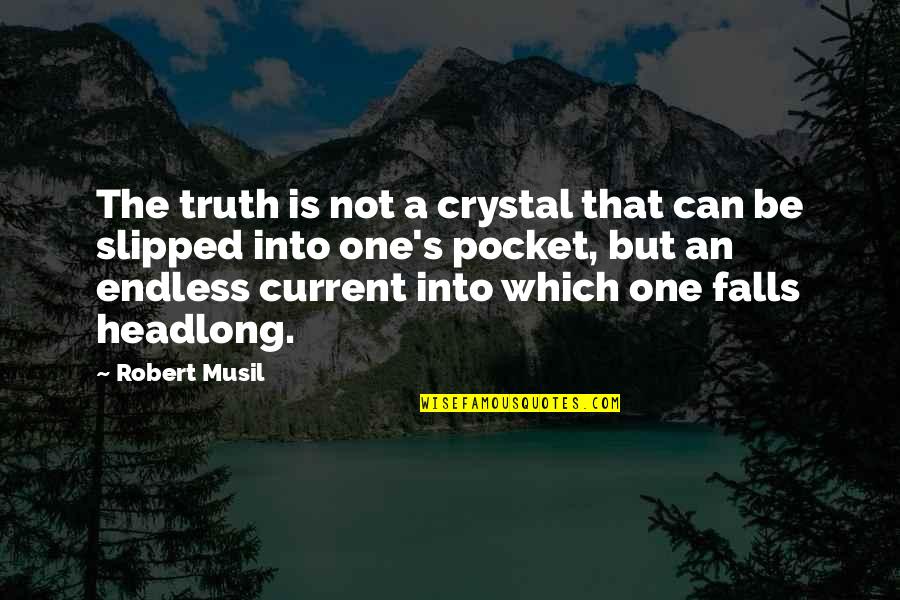 Ghostwalkers Series Quotes By Robert Musil: The truth is not a crystal that can