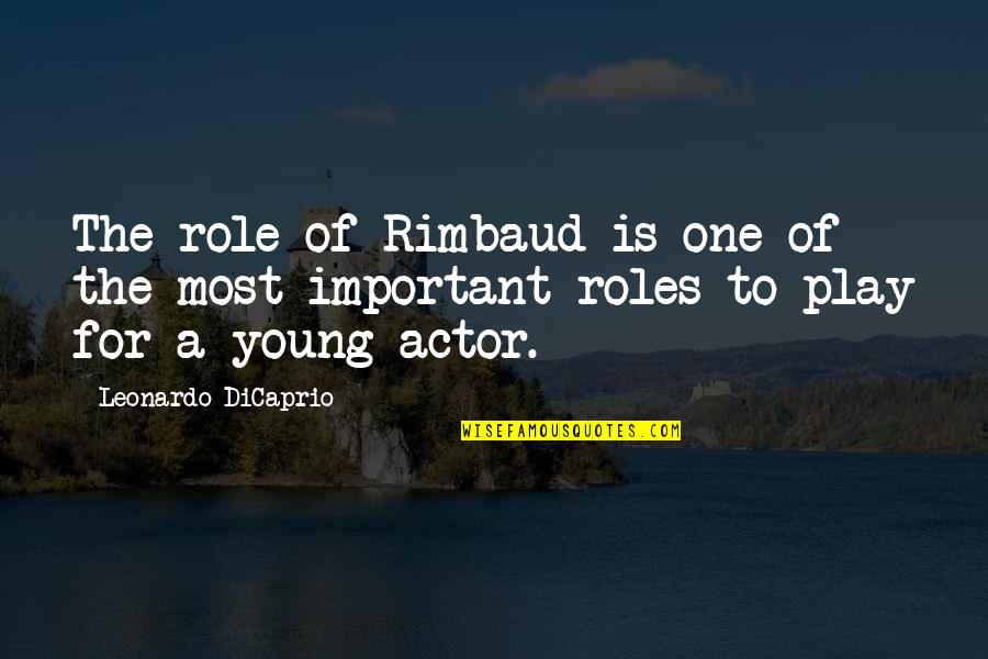 Ghostwood Quotes By Leonardo DiCaprio: The role of Rimbaud is one of the