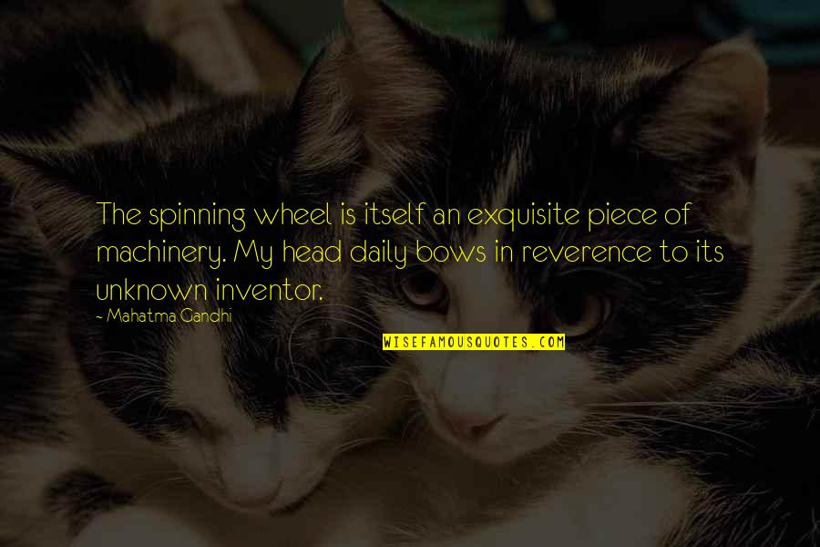 Ghostwood Quotes By Mahatma Gandhi: The spinning wheel is itself an exquisite piece