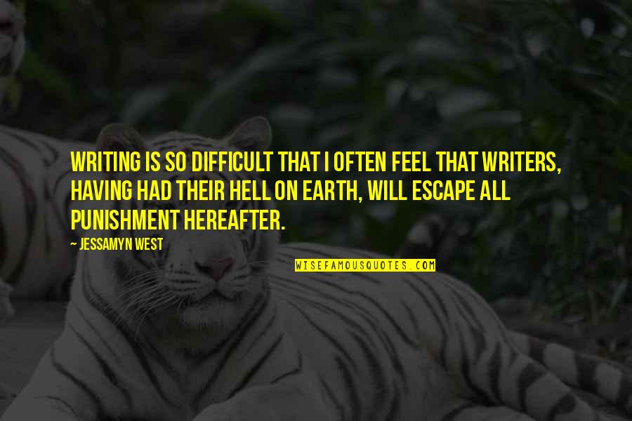 Ghostwriting Quotes By Jessamyn West: Writing is so difficult that I often feel