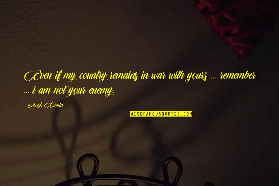 Ghostwritten Quotes By A.J. Cronin: Even if my country remains in war with