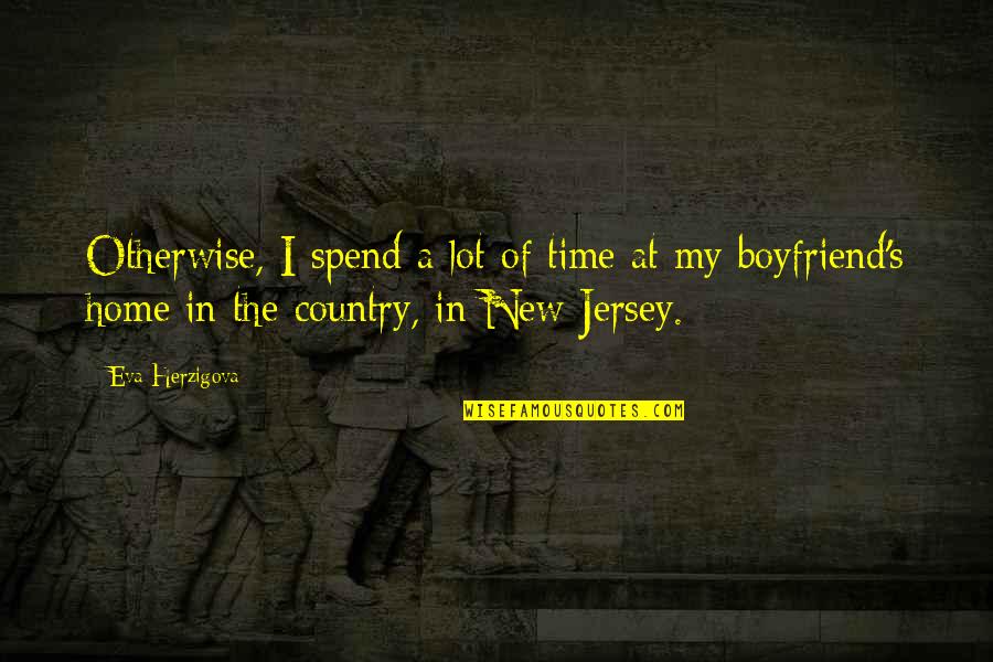 Ghostwritten Quotes By Eva Herzigova: Otherwise, I spend a lot of time at Ghostwritten Quotes By Eva Herzigova: Otherwise, I spend a lot of time at