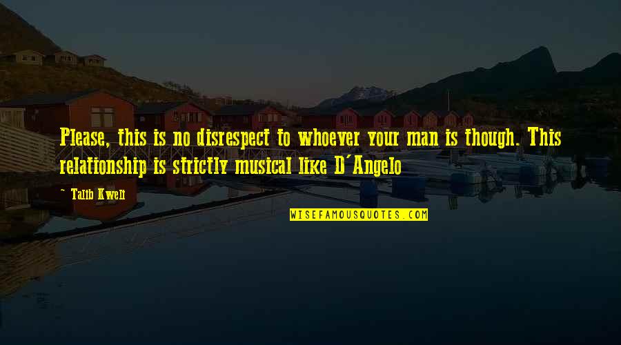 Ghostwritten Quotes By Talib Kweli: Please, this is no disrespect to whoever your Ghostwritten Quotes By Talib Kweli: Please, this is no disrespect to whoever your