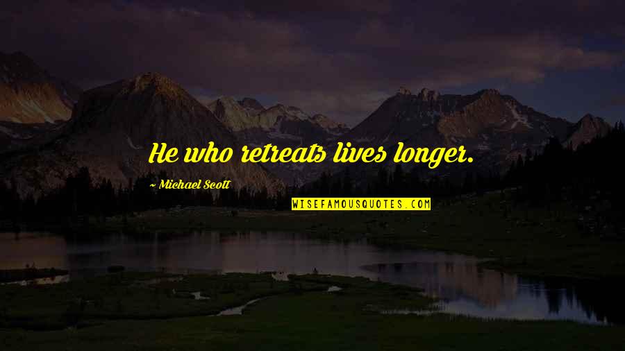 Ghouzi Recipe Quotes By Michael Scott: He who retreats lives longer.